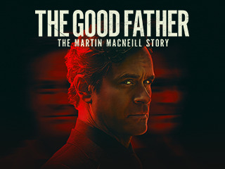 The Good Father: The Martin MacNeill Story