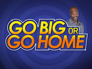 Go Big Or Go Home 109
