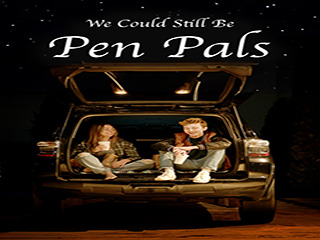 We Could Still Be Pen Pals