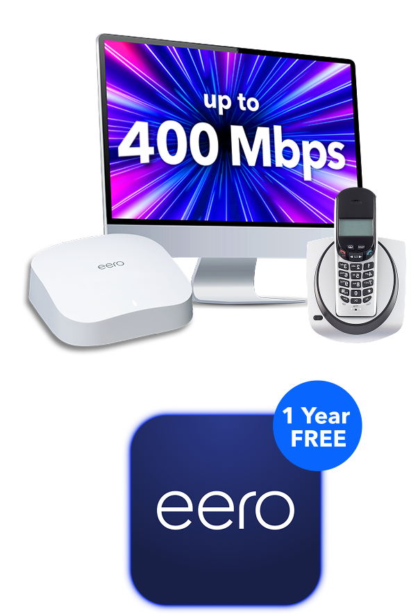 400 mbps internet, eero, and home phone