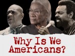 Why Is We Americans?