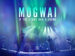 Mogwai If The Stars Had A Sound