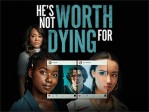 He's Not Worth Dying For