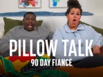 90 Day Fiance: Pillow Talk S11:PTYouNeedIsLove