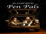 We Could Still Be Pen Pals