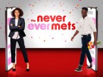 The Never Ever Mets S2:Wish We NeverMet