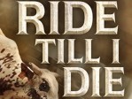 Ride Till I Die