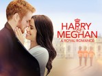 Harry & Meghan: A Royal Romance